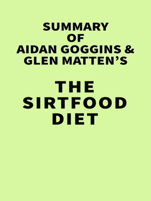 cover image of Summary of Aidan Goggins & Glen Matten's the Sirtfood Diet